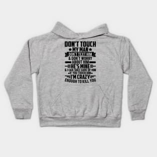 DON'T TOUCH MY MAN - FUNNY WIFE gift Kids Hoodie